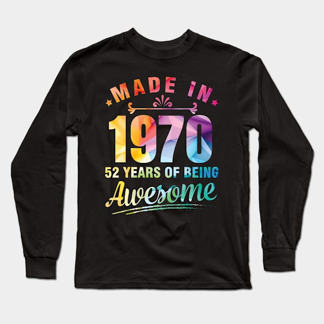 Made In 1970 Happy Birthday Me You 52 Years Of Being Awesome Long Sleeve T-Shirt by bakhanh123